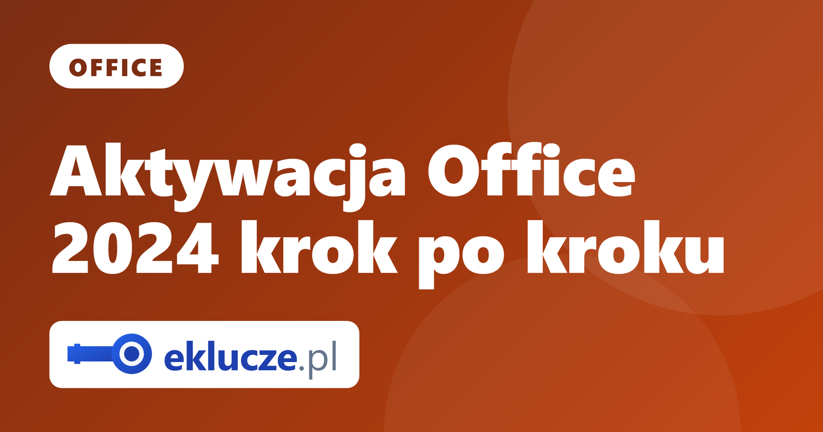 Jak aktywować Microsoft Office 2024 krok po kroku (klucz produktu)