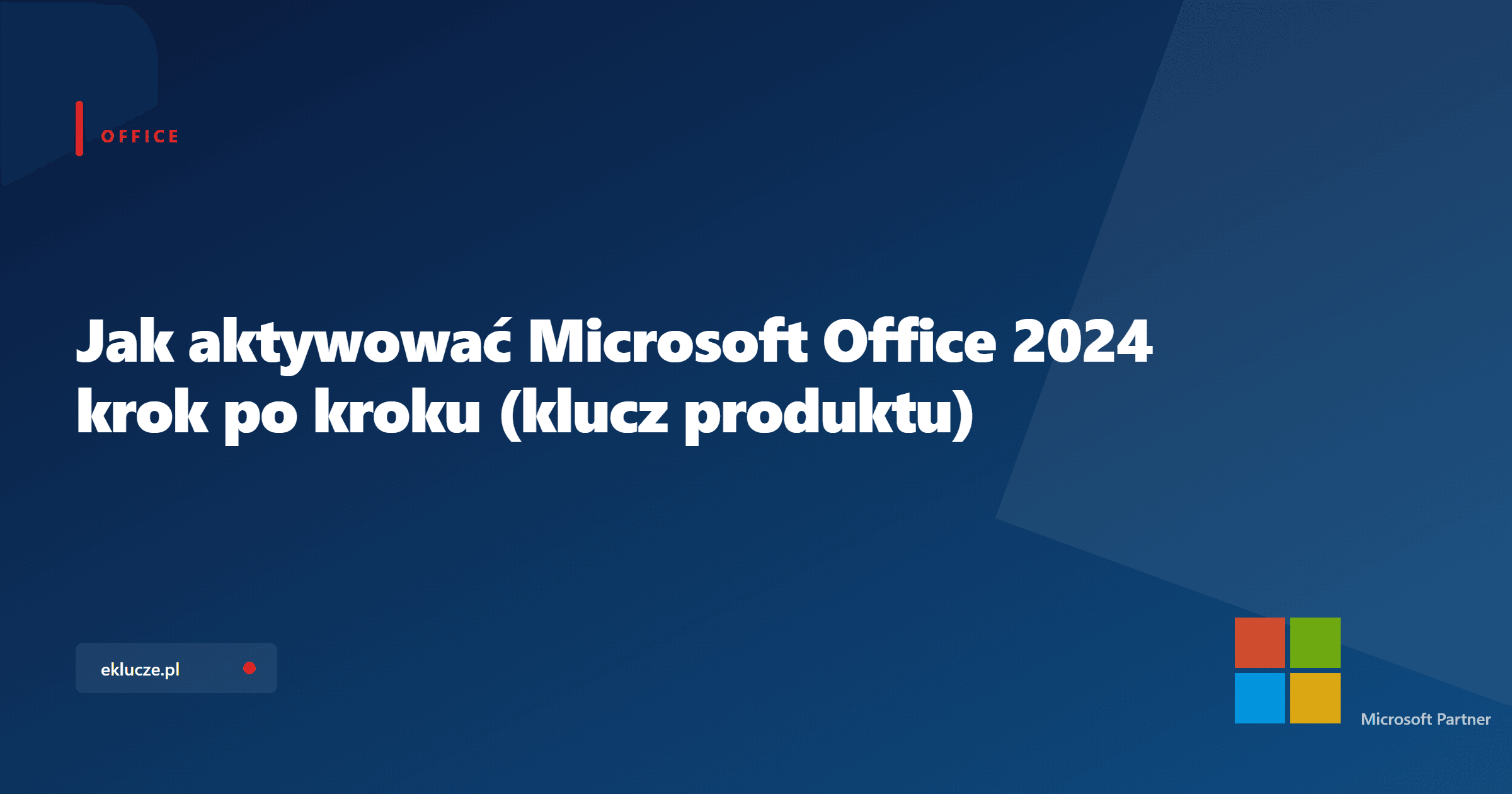 Jak aktywować Microsoft Office 2024 krok po kroku (klucz produktu)