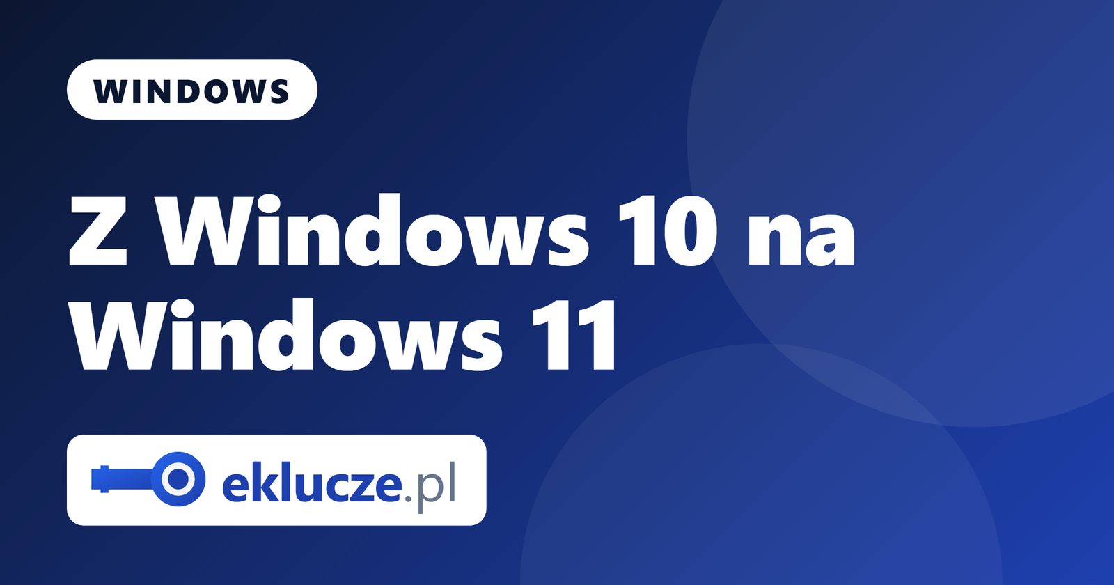Koniec wsparcia Windows 10: jak bezpiecznie przejść na Windows 11