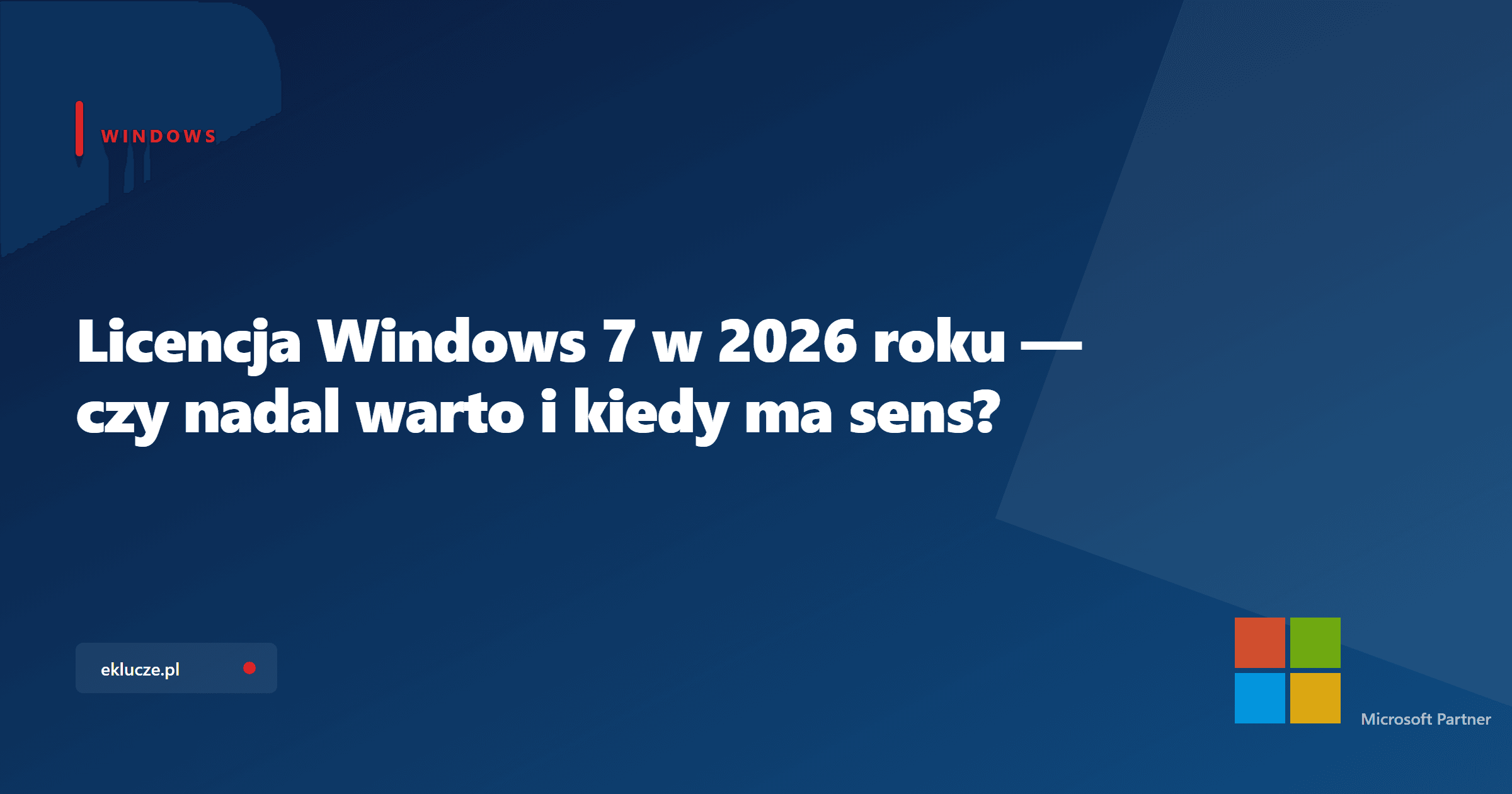 Licencja Windows 7 w 2026 roku — czy nadal warto i kiedy ma sens?