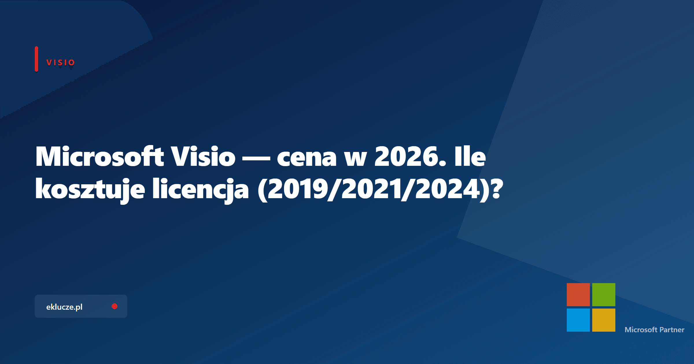 Microsoft Visio — cena w 2026. Ile kosztuje licencja (2019/2021/2024)?