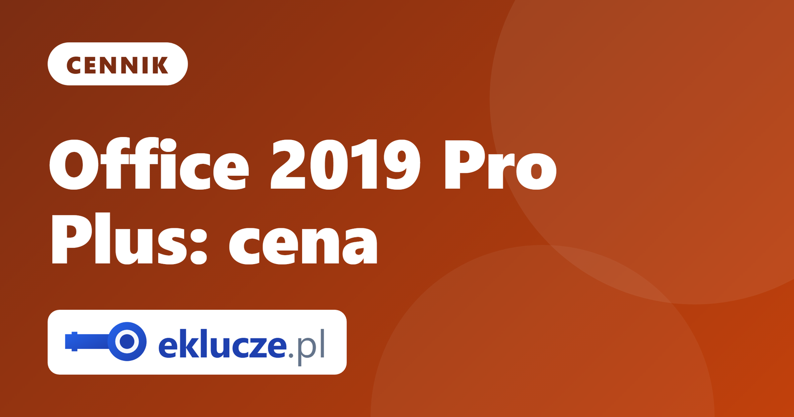 Office 2019 Professional Plus: cena w 2026. Ile kosztuje legalny klucz?