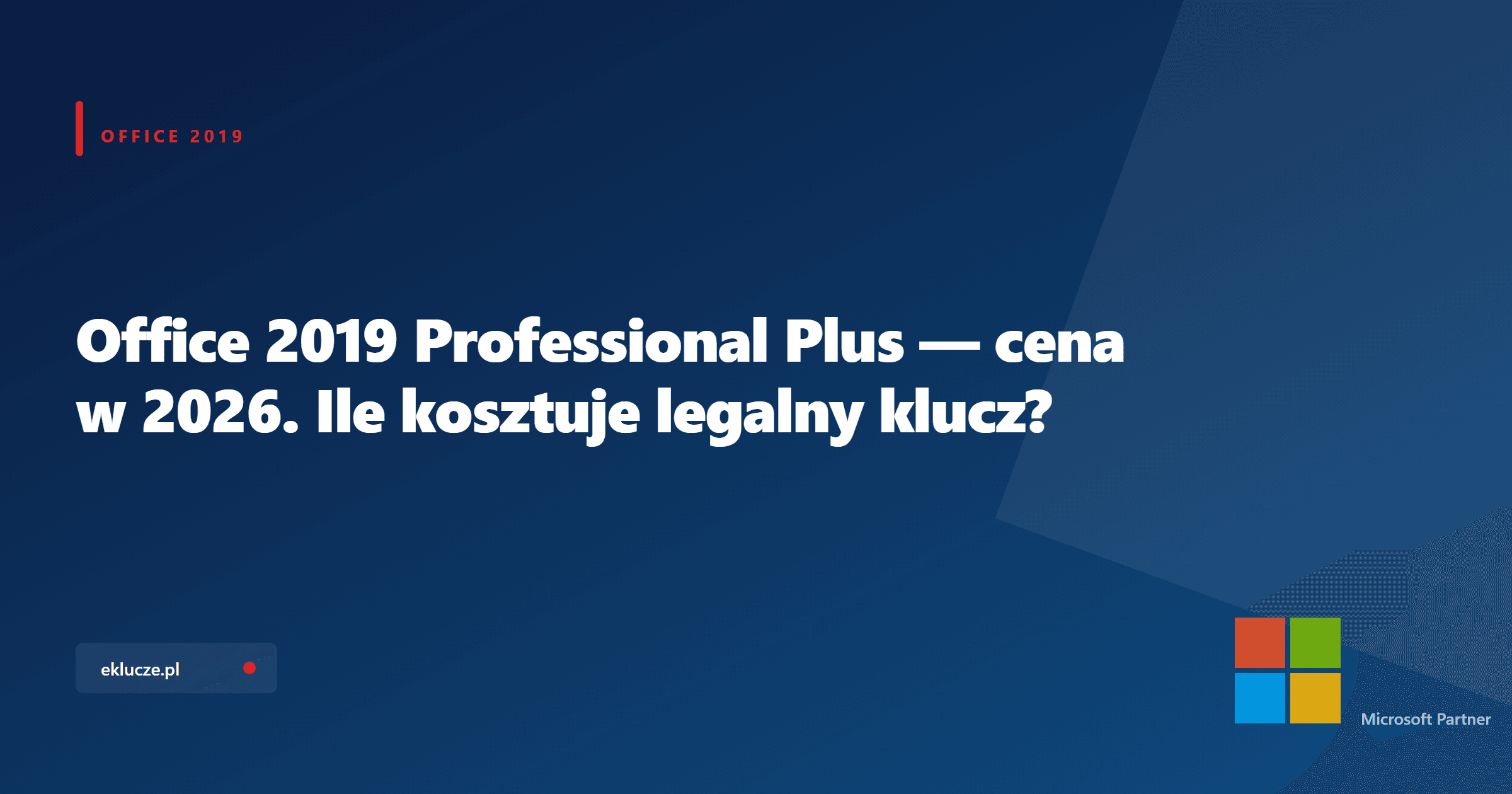 Office 2019 Professional Plus — cena w 2026. Ile kosztuje legalny klucz?