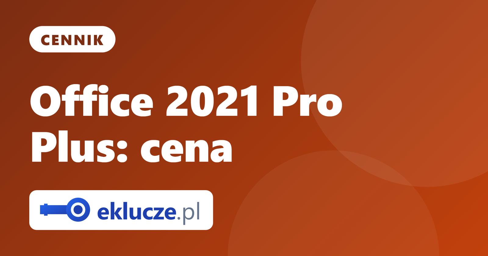 Office 2021 Professional Plus: cena w 2026. Ile kosztuje legalny klucz?
