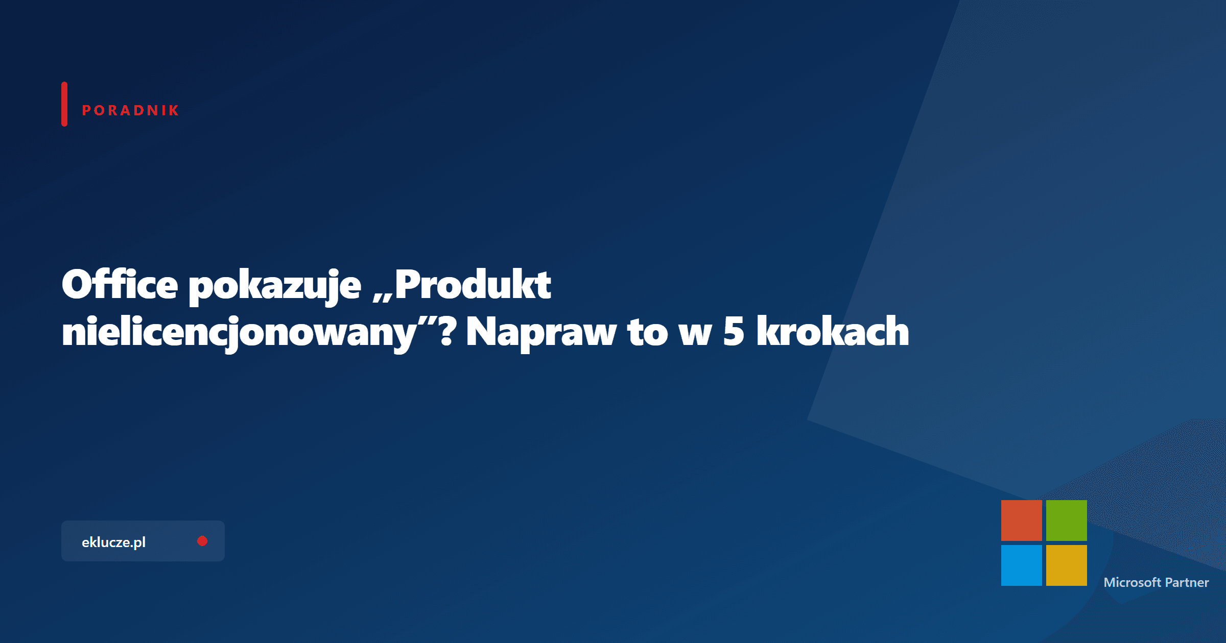 Office pokazuje „Produkt nielicencjonowany”? Napraw to w 5 krokach