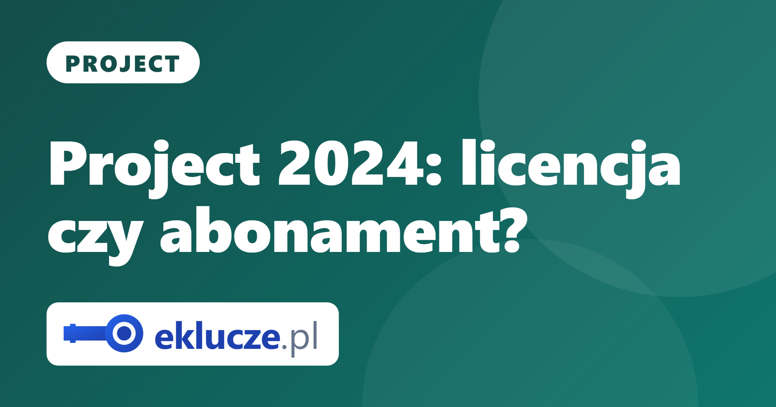Project 2024: licencja wieczysta czy abonament? Pełne porównanie
