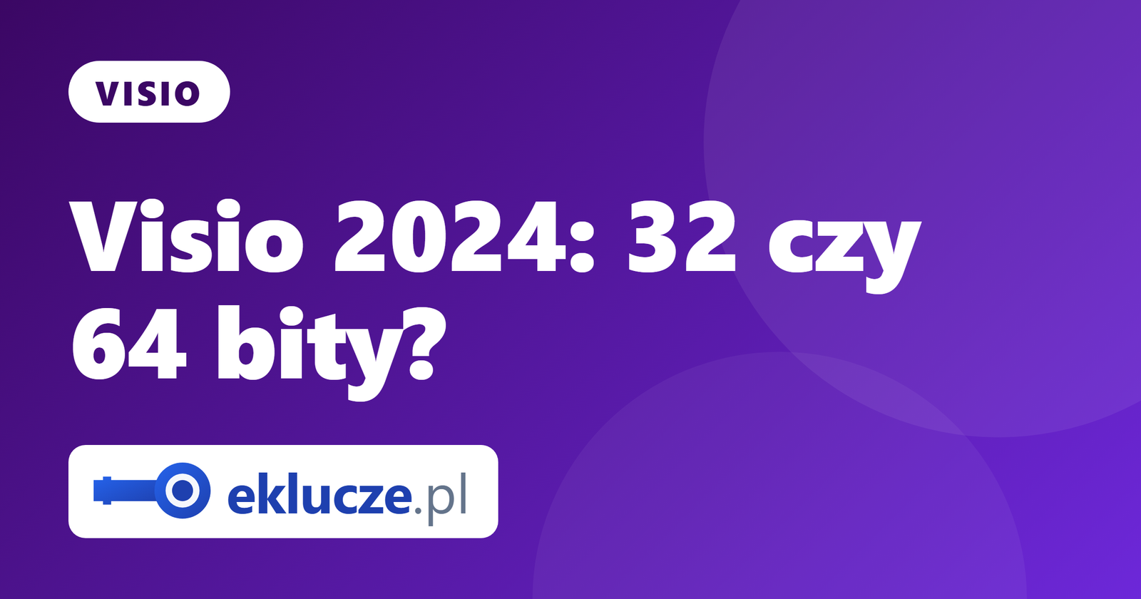 Visio 2024: wymagania, wersja 32-bit czy 64-bit, instalacja i aktywacja klucza krok po kroku