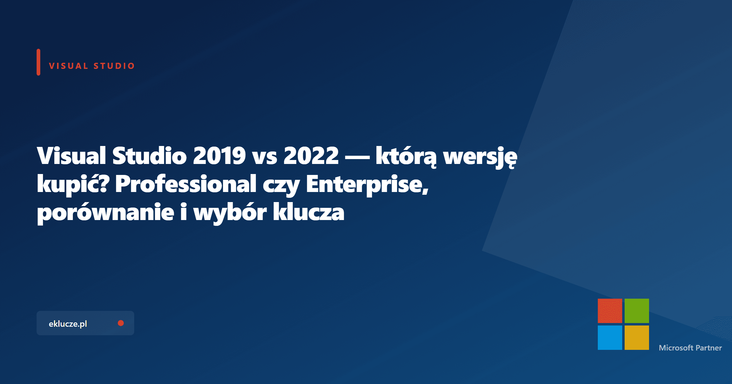 Visual Studio 2019 vs 2022 — którą wersję kupić? Professional czy Enterprise, porównanie i wybór klucza