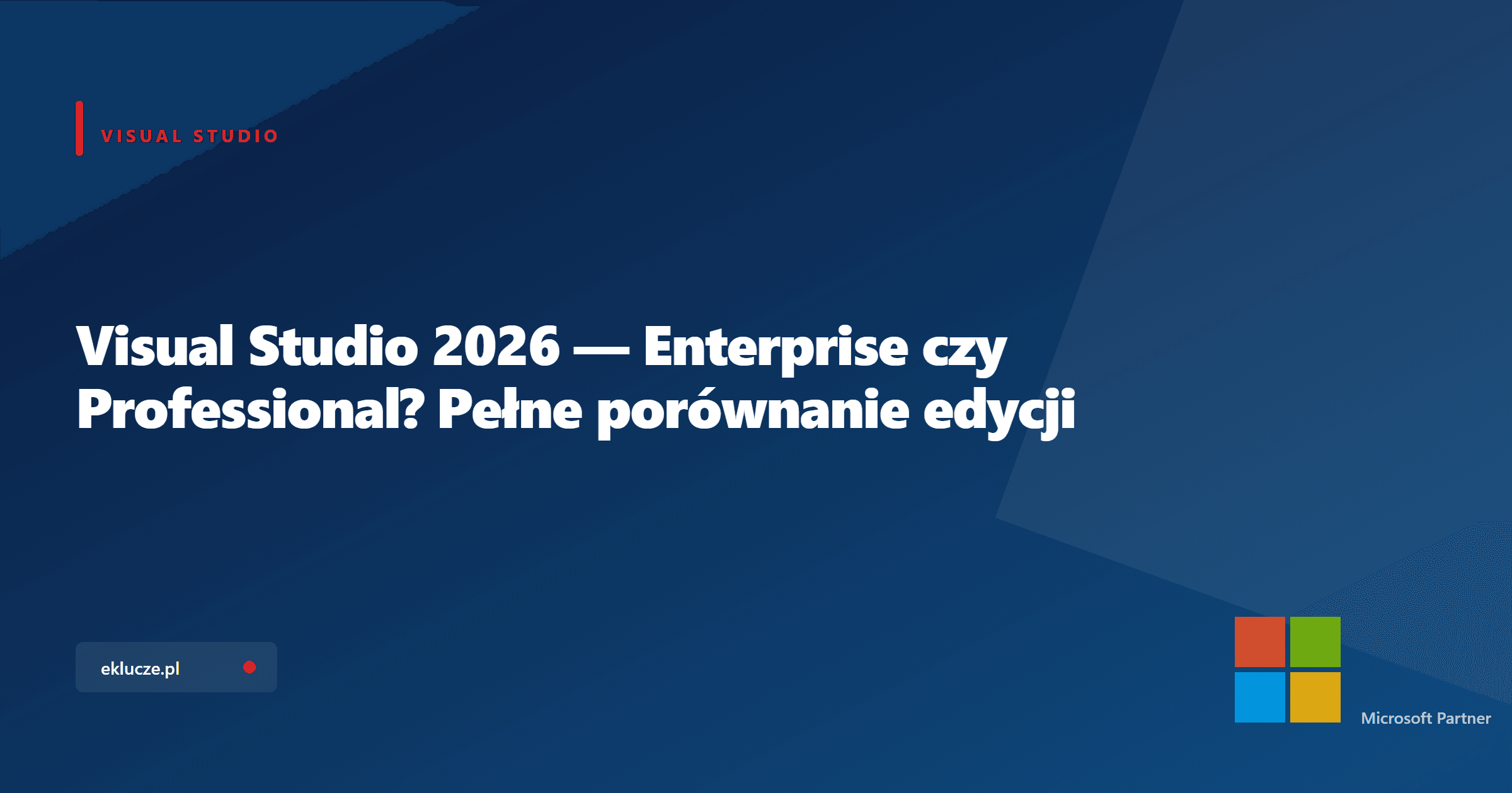 Visual Studio 2026 — Enterprise czy Professional? Pełne porównanie edycji