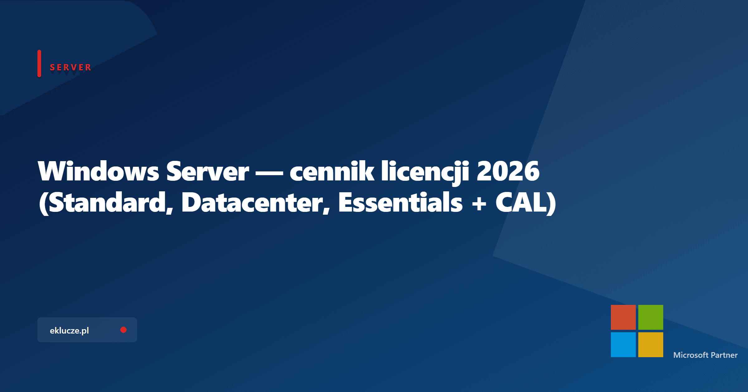 Windows Server — cennik licencji 2026 (Standard, Datacenter, Essentials + CAL)