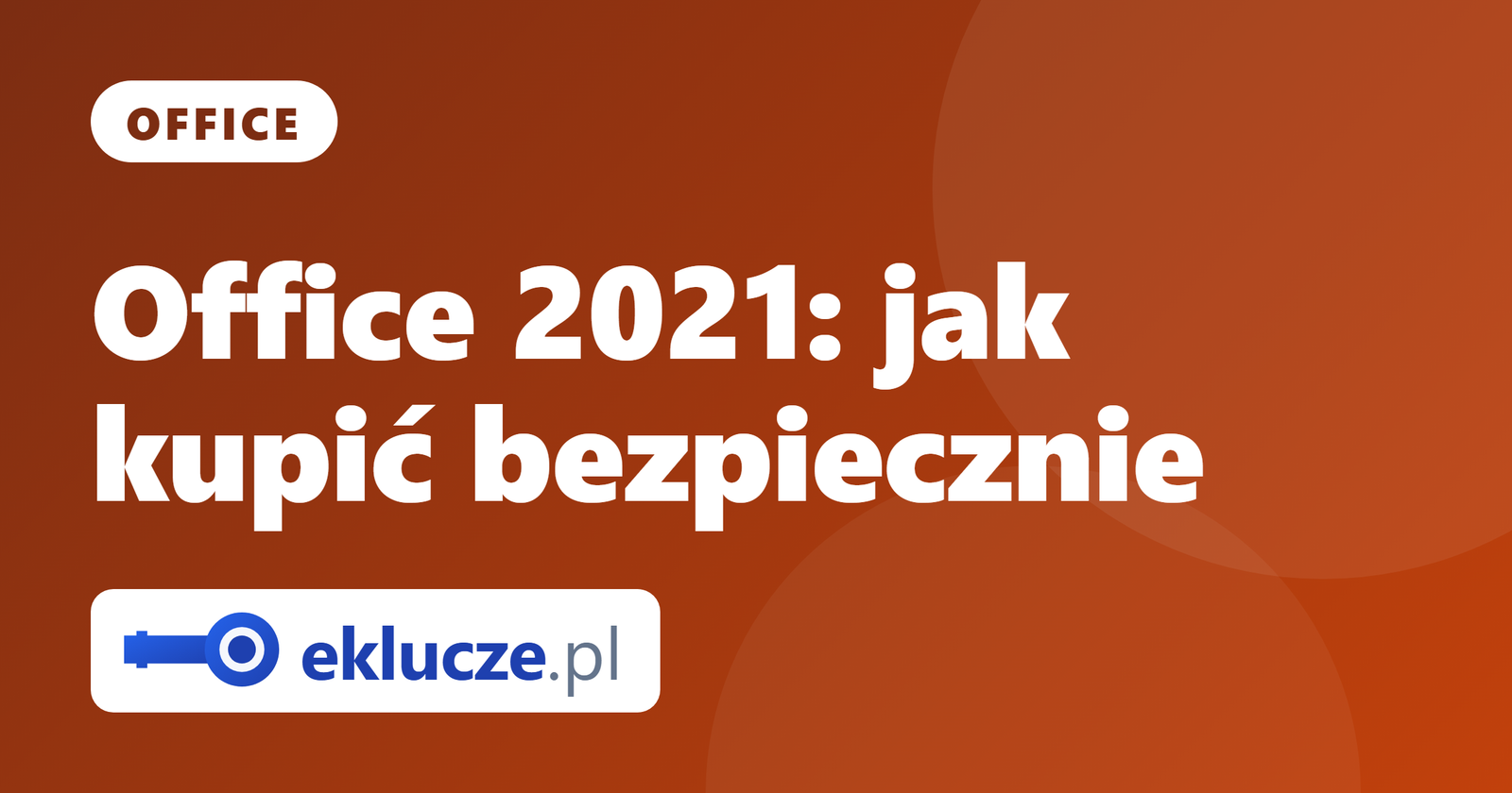 Licencja Office 2021: jak kupić bezpiecznie